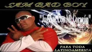 Sam Bad Boy - Jugaste Con Mi Corazon ★Electro Romantica★