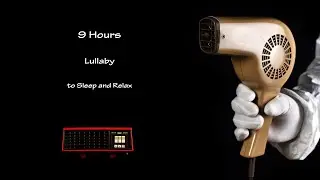 Hair Dryer Sound 262 and Fan Heaters Sound 4 | ASMR | 9 Hours Lullaby to Sleep and Relax