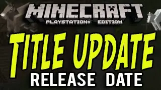 Minecraft (PS3 and Xbox 360) - Title Update 17 Release Date with Xbox One and PS4?