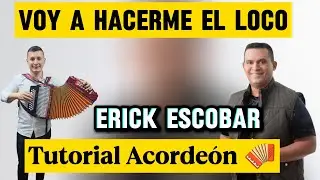 Voy a hacerme el loco. TUTORIAL ACORDEÓN, Erick Escobar, Acordeón Besas (Cinco Letras)