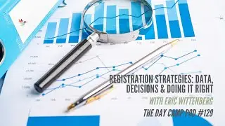 Registration Strategies: Data, Decisions & Doing It Right with Eric Wittenberg-The Day Camp Pod #129