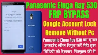 Panasonic Eluga Ray 530 Frp Bypass l Google Account Lock Remove Without Pc Latest Method 2021
