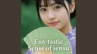 Fan-tastic Sense of sensu