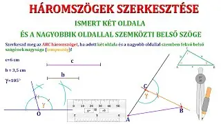 🔺 HÁROMSZÖGEK SZERKESZTÉSE –KÉT OLDAL ÉS A NAGYOBBIK OLDALLAL SZEMKÖZTI (TOMPA)SZÖG (KIDOLGOZÁS)