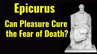 Can Pleasure Cure the Fear of Death?  | Philosophy Explained | #philosophy #epicurus #ethics #soul
