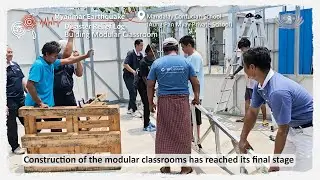 Myanmar Earthquake Disaster Relief Log &ndash; Modular Classrooms Built for Mandalay Confucian School