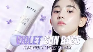 PRIME PROTECT VIOLET SUN BASE | A Purple-toned Moisturizing Sun base💜 | PONY EFFECT