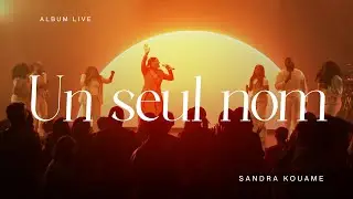 Sandra Kouame | Un seul nom - Live (Vidéo Officiel)