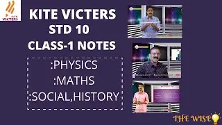 Kite victers 10th std notes [class 1], Physics, Maths, History [first bell notes]