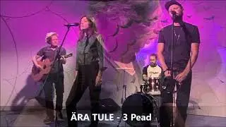 Ära tule / Don´t come  – 3 Pead