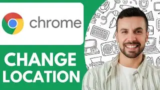 How To Change Location In Google Chrome - 2025 (Simple Tutorial)