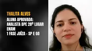 DEP.08 - Thalita Alves da Costa | Aluna Aprovada: Analista DPE 28&ordm; Lugar, ENAM,1 FASES Juiza SP e GO