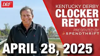 Kentucky Derby 2025 Morning Workouts | DRF Clocker Report w/Mike Welsch for April 28, 2025
