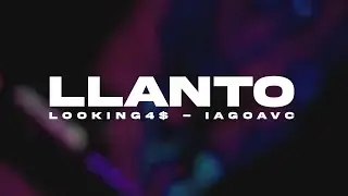 LOOKING4$ & IAGOAVC - LLANTO (2018)