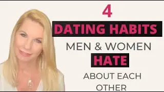 4 DATING HABITS MEN & WOMEN HATE ABOUT EACH OTHER