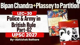 UPSC Modern History | Police & Army in British Rule | Part 2 | Lec 30 | StudyIQ IAS