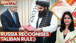 Russia Recognises Taliban Rule: What It Means For Afghanistan And World | Gravitas