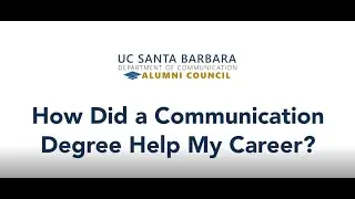 UCSB Comm Alumni Council Virtual Career Series Topic  How Did My Communication Degree Help My Career