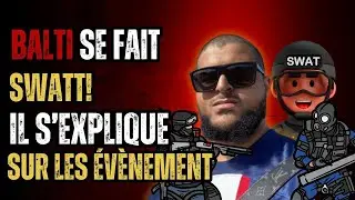 Balti se fait Swatt et il s'explique