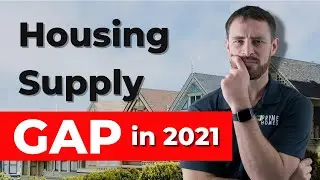 US Housing Supply Gap in 2021 - How It Affects You