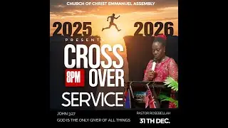 31 DECEMBER 2025  CROSS OVER  SERVICE  EMMANUEL ASSEMBLY CHURCH