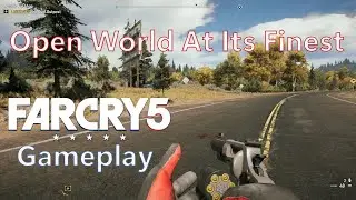 Far Cry 5 - Gameplay | Open World At Its Finest | This Game Is Incredibly Amazing