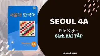 FILE NGHE - SEOUL 4A - SÁCH BÀI TẬP ( có SCRIPT )