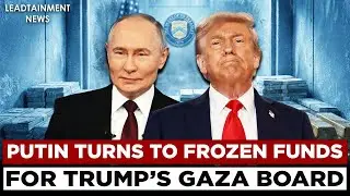Russia Offers $1 Bn From Frozen Assets, EU Snubs Trump&rsquo;s Gaza Peace Board Over Putin Invite | US