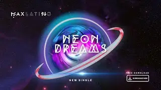 MAX LATINO -  NEAON DREAMS (Original Mix)    #newmusic  #techno #progressivehouse  #melodictechno