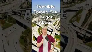 Terrible Things You Forgot About