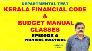 DEPARTMENTAL TESTKERALA FINANCIAL CODE & BUDGET MANUALCLASSESEPISODE 6PREVIOUS QUESTIONS