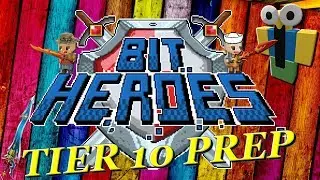 TIER 10 PREP [BIT HEROES]