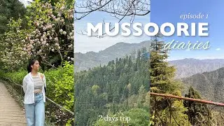 MUSSOORIE DIARIES ep.1 🏔️ ໋🌷͙ ˚ : places to visit, where to eat, what i wore