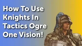Snacks n Strats Tactics Ogre LUCT OV Knights Build Guide