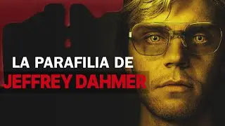 El origen psicol&oacute;gico de las Parafilias | La perturbada mente de Jeff Dahmer