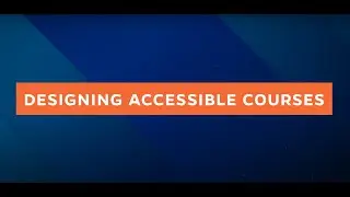 Designing Accessible Courses