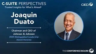 Leadership in Challenging Times: A Discussion with Joaquin Duato, Chairman & CEO, Johnson & Johnson