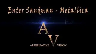 2016 - Enter Sandman - Cover by Alternative Vision (Sound)