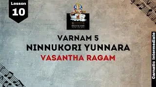 Varnam 5&ndash; Ninnukori yunnara | Vasantha Ragam | Carnatic lessons for intermediate learners(Lesson 10)