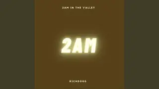 2am In The Valley