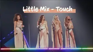 Little Mix - Touch (LM5: The Tour, Newcastle, 26th October 2019)