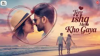 Tere Ishq Mein Kho Gaya | Romantic Filmi Song 2025
