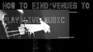 How to Find Venues to play Music