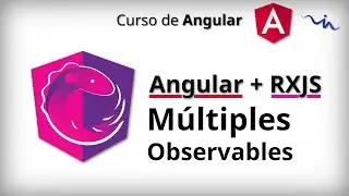 Curso de Angular - RxJS | ¿Cómo usar Múltiples Observables?