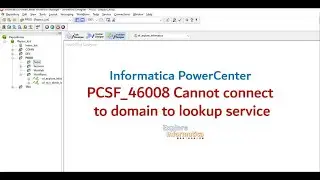 PCSF_46008 Cannot connect to domain to lookup service - Informatica power center
