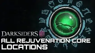 Darksiders 3 ALL REJUVENATION CORE LOCATIONS