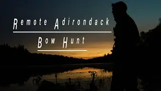 REMOTE ADIRONDACK TENT CAMP BOW HUNT!! |THE ADVENTURE WITHIN|