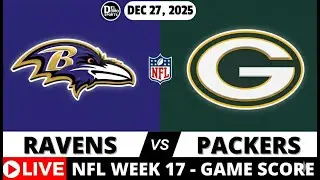 BALTIMORE RAVENS VS GREEN BAY PACKERS 🏈 NFL Week 17 Game Score Play-by-Play - DEC 27, 2025