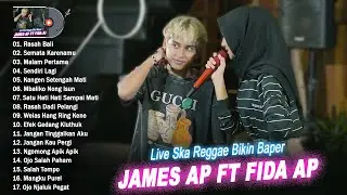 Full Album James Ap feat Fida Ap - Live Ska Reggae Terbaik 2023 Terpopuler Bikin Baper