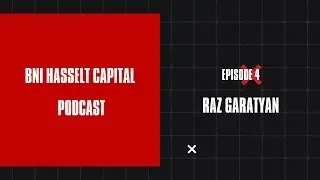 BNI Hasselt Capital Podcast : Episode 4 : Raz Garatyan